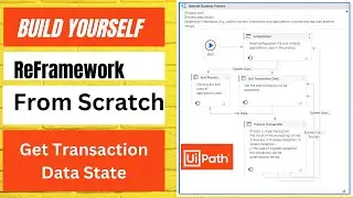 Build ReFramework From Scratch - 03 | Building Get Transaction State | UiPath