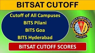 BITSAT Cutoff | Cutoff of All Campuses of BITS Pilani, BITS Goa, BITS Hyderabad  | All Branch Cutoff