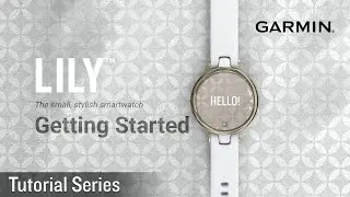 Tutorial - Garmin Lily Smartwatch: Getting Started