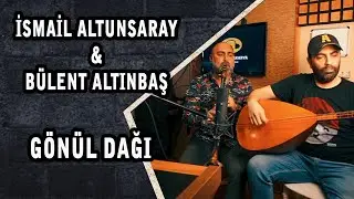 İsmail Altunsaray & Bülent Altınbaş - Gönül Dağı