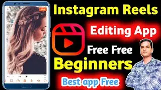 Best Video Editing App For Instagram Reels | Instagram Reels Video Editing App Free