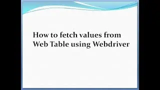 How to fetch values from web table using webdriver