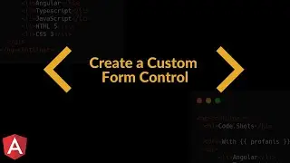 12. Custom Angular Form Control