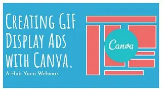 How To Create GIF Display Ads Using Canva.