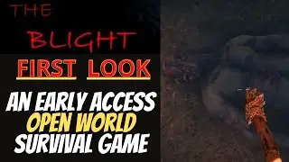 The Blight - FIRST LOOK - An Early Access Open World Survival Game