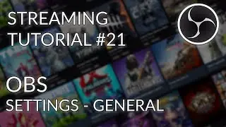 Streaming Tutorial #21 - OBS Studio Settings - General