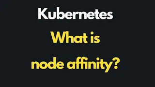 Kubernetes tutorials | What is Node Affinity?