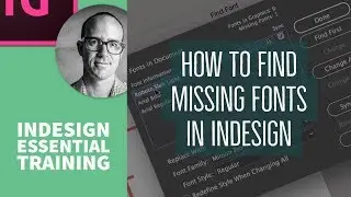 How to find missing fonts in InDesign - InDesign Essential Training [22/76]