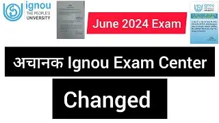 IGNOU Exam centre changed for June 2024 Exam