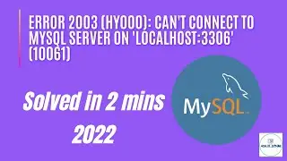 Error 2003 (HY000): Can't connect to MySQL server on 'localhost:3306' (10061) | Solved under 2 mins