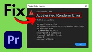 Premiere Pro: Accelerated Renderer Error Code -1609629690
