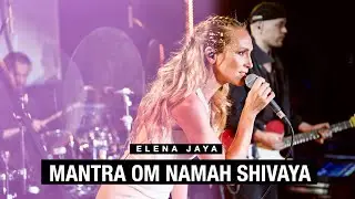 Mantra Om Namah Shivaya Live Music Video @ElenaJaya 2024