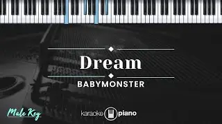 Dream - BABYMONSTER (KARAOKE PIANO - MALE KEY)