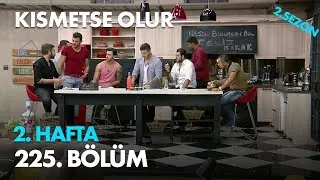Kısmetse Olur 2. Hafta - 225. Bölüm
