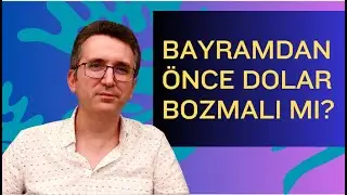 Bayramdan Önce Dolar Bozmalı mı?