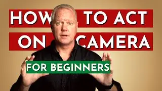 How to act on camera (for beginners)