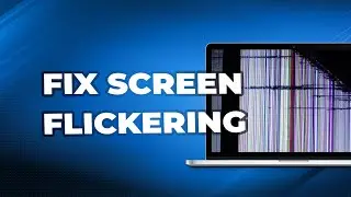 How to Fix Screen Flickering on Windows 11