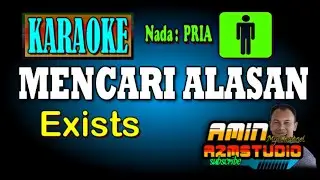 MENCARI ALASAN Exists KARAOKE Nada PRIA