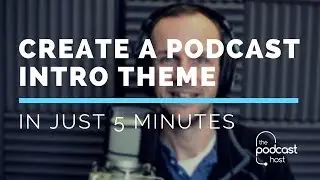 Create Intro Music for your Podcast in Just 5 Minutes