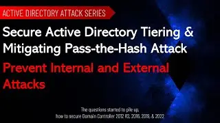 Cyber Security 2024: Secure Active Directory Tiering & Mitigating Pass-the-Hash Attack