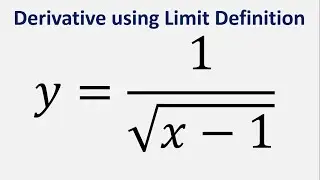 Derivative using Limit Definition: y = 1/sqrt(x - 1)