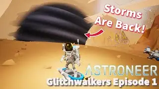 Storms Are Back! Heading to the New Solar System! | Astroneer Glitchwalkers Ep.1