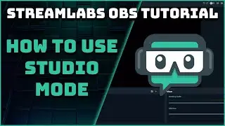 How To Use The Studio Mode - Streamlabs OBS Tutorial