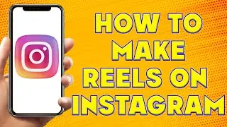 How to Make Reels on Instagram | How to Make Instagram Reels