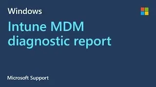 How to create an Intune MDM diagnostic report on Windows devices | Microsoft