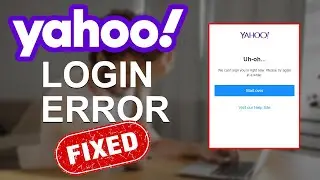 Can’t Log In to Yahoo? Fixed- Yahoo Mail Login Problem | Yahoo Mail isnt Responding