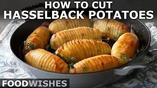 How to Cut Hasselback Potatoes - Food Wishes