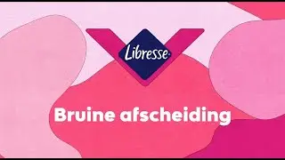 Is bruine afscheiding normaal? Oorzaken van bruine afscheiding | Libresse