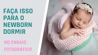 Newborn Fotografia : Faça Isso para o Recém-nascido Dormir Rápido