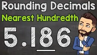 Rounding Decimals | Round to the Nearest Hundredth