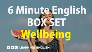 BOX SET: 6 Minute English - Wellbeing English mega-class! 30 minutes of new vocabulary!