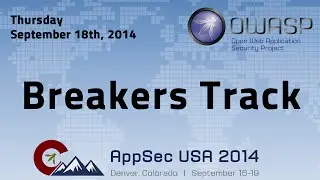 OWASP AppSecUSA 2014 - Breakers Track - Thursday