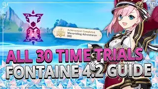 All 32 Time Trials in Fontaine 4.2 Guide +TIMESTAMPS | Genshin Impact 4.2