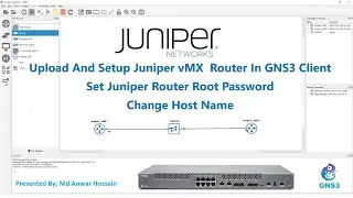 03 How To Upload And Setup  Juniper vMX  Router In GNS3 Client  | Set Juniper Router Root Password |