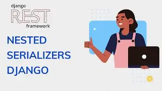 Nestest Serializers django rest framework| Serializers in django rest framework | [ Rest framework]