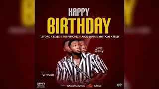 TuffGad Ft Elvee x Teezy x TNB Punchez x Ad Lan & Badd Mystiqal - Nana Gally Birthday(Slide Audio)