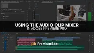 Mixing Audio with Premiere Pros Clip Mixer | PremiumBeat.com