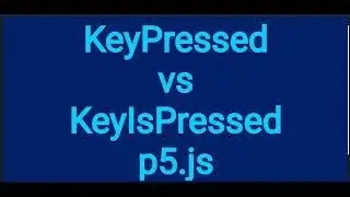 16a Difference between keyIsPressed vs keyPressed p5js