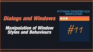 PYTHON TKINTER GUI SIMPLIFIED - Manipulating the styles and behaviour of our window
