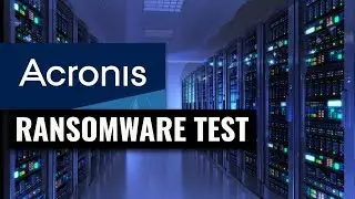 Acronis Backup Review & Ransomware Test