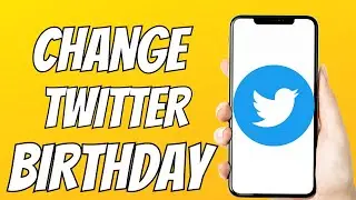 How to Change Birthday on Twitter