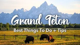 GRAND TETON NATIONAL PARK (2023) | 7 Best Things To Do In The Grand Tetons + Travel Tips