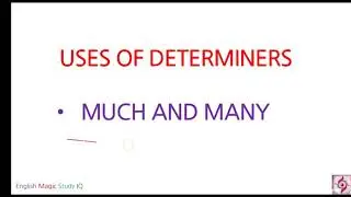 USES OF DETERMINERS / MUCH AND MANY