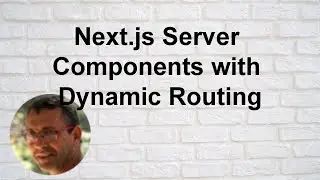 Next.js Server Components with Dynamic Routing