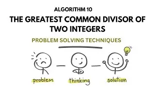 ALGO 10 | THE GREATEST COMMON DIVISOR OF TWO INTEGERS | PROBLEM SOLVING TECHNIQUES