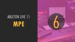 Ableton Live 11: MPE (Midi Polyphonic Expression)